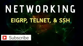 Networking - EIGRP, TELNET, AND SSH | Free Cisco Tutorial