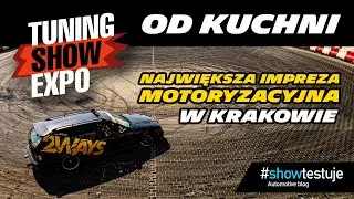 Tuning Show EXPO 2024 od kuchni - największa impreza motoryzacyjna w Małopolsce! [ #showtestuje ]