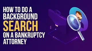 How to do a Background Search on a Bankruptcy Attorney