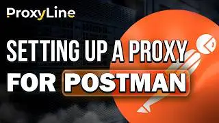 How to Set Up a Proxy for Postman | ProxyLine