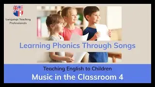 Music in the Classroom 4: Learning Phonics Through Songs
