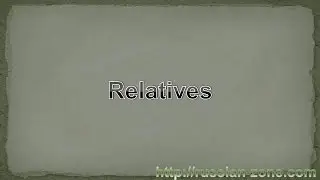 Learning Russian Online, Relatives