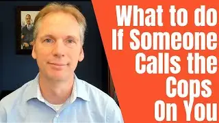 What Should You Do if Someone Calls The Cops on You?
