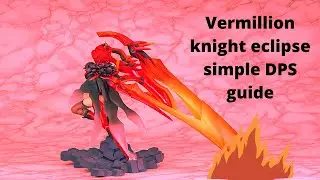 [Honkai Impact 3rd] Vermillion knight eclipse simple fire dps guide