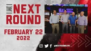 The Next Round - February 22, 2022
