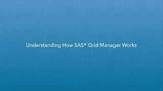 Understanding How SAS Grid Manager Works
