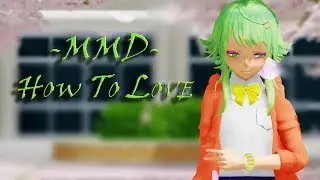 ❀MMD❀ How To Love \/ GUMI Anniversary School Style \/ ( Model DL + Motion DL )