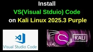 How to Install VS(Visual Studio) Code Latest version on Kali Linux 2025.3 Purple Edition