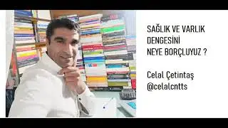 Sağlık ve Varlık Dengesini Neye Borçluyuz  ?