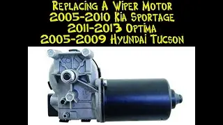 Replacing A Wiper Motor In A 2005-2010 Kia Sportage, 2011-2013 Kia Optima, or 2005-09 Hyundai Tucson