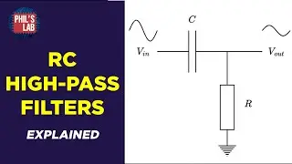 RC High-Pass Filters Explained - Phil's Lab #122