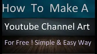How To Make a Youtube Channel Art For Free  Simple & Easy Way 2021
