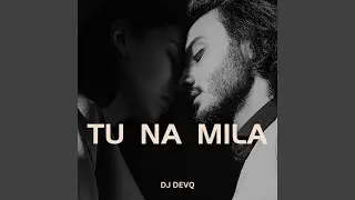 Tu Na Mila