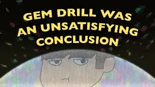 Why I Was Disappointed with Gem Drill [Steven Universe]