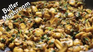 Perfect Butter Garlic Mushrooms Recipe | Easy & Delicious!