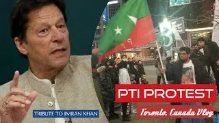 PTI Protest Toronto Canada: V log and tribute to Imran Khan