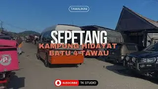Sepetang di Kampung Hidayat Batu 4 Tawau I Tawaukini