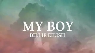 Billie Eilish - My Boy Lyrics