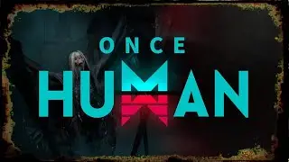 Once Human стрим часть 20