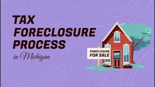 Tax Foreclosure Process in Michigan.
