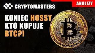KTO KUPUJE BTC? CZY TO JUŻ KONIEC HOSSY?