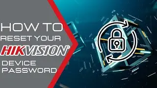 How to Reset your Hikvision Device's Password Using the SADP tool
