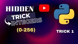 Python Hidden Trick of Integers from 0-256.