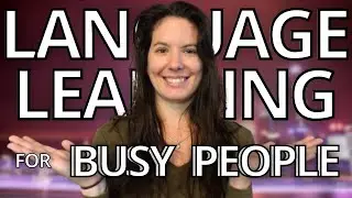 Why you don’t have time to learn a language (how to find more time)