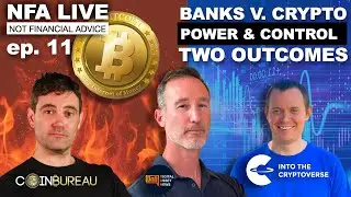 E11: NFA LIVE - BANKS VS. CRYPTO: WILL THIS DEFINE OR DESTROY US?