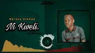 Baraka Dismas - Ni kweli_(official  audio)