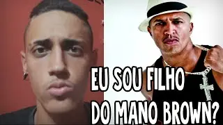 EU SOU FILHO DO MANO BROWN?