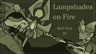Lampshades on Fire-- Anything MAP Part 24
