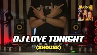 DJ LOVE TONIGHT (SHOUSE) REMIX TERBARU !!