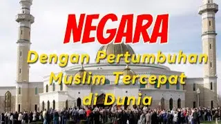 Empat Negara Dengan Pertumbuhan Agama Islam Terpesat.
