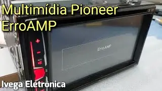 Multimídia Pioneer, ErroAMP, como resolver! AVH-A208BT