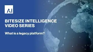 AI Bitesize Intelligence Series episode one - What is a Legacy Platform