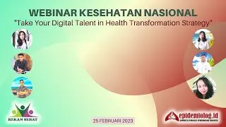 Webinar Kesehatan Nasional "Take Your Digital Talent in Health Tranformation Strategy"