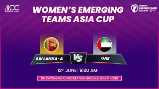 ACC WOMEN'S EMERGING TEAMS ASIA CUP 2023 | SRI LANKA-A vs UAE