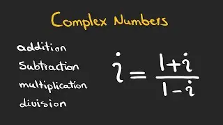 Complex Numbers | Basic Operations (Addition, Subtraction, Multiplication, and Division)