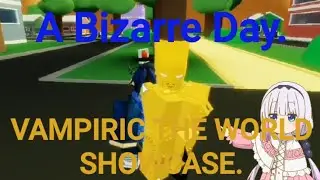 Roblox a Bizarre Day Vampiric The World Showcase