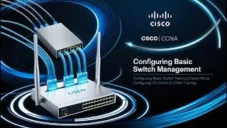 Cisco CCNA - Configuring Basic Switch Management 