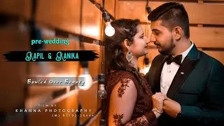 Pre Wedding Teaser | Kapil & Kanika | Bowled Over Beauty | 2020 | Khanna Photography