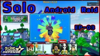 Roblox All Star Tower Defense - Solo Android Raid แบบ ชิว ชิว..! EP - 03