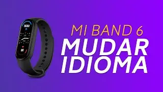 Xiaomi MI BAND 6: Como MUDAR o IDIOMA da Versão Chinesa ou Global!