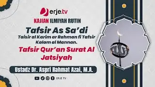 (07/11/2024)#015 Tafsir As-Sa'di QS Surah Al Jaatsiyah - Ustadz Dr. Aspri Rahmat Azai, M.A
