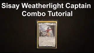Sisay Weatherlight Captain Combo Tutorial my top 6 favorit combos