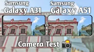 Samsung Galaxy A31 vs Galaxy A51 Camera Test Comparison