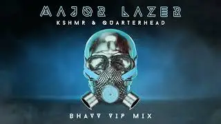 KSHMR & Quarterhead - Major Lazer (Bhavv VIP Mix) [Official Audio]