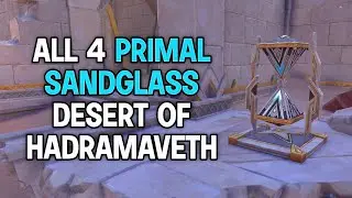 All 4 Location Primal Sandglass Desert of Hadramaveth 3.4 Genshin Impact