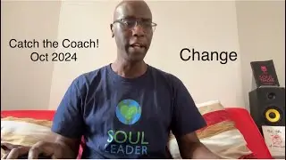 Catch the Coach! | October 2024 | Change
